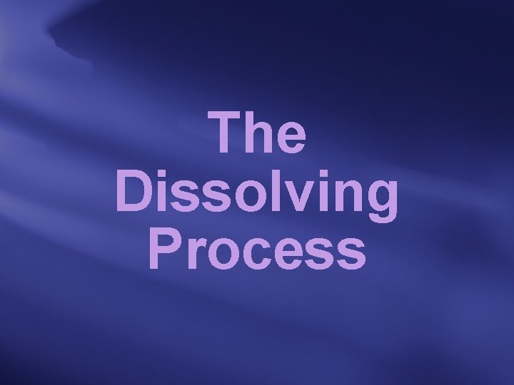 The Dissolving Process 
