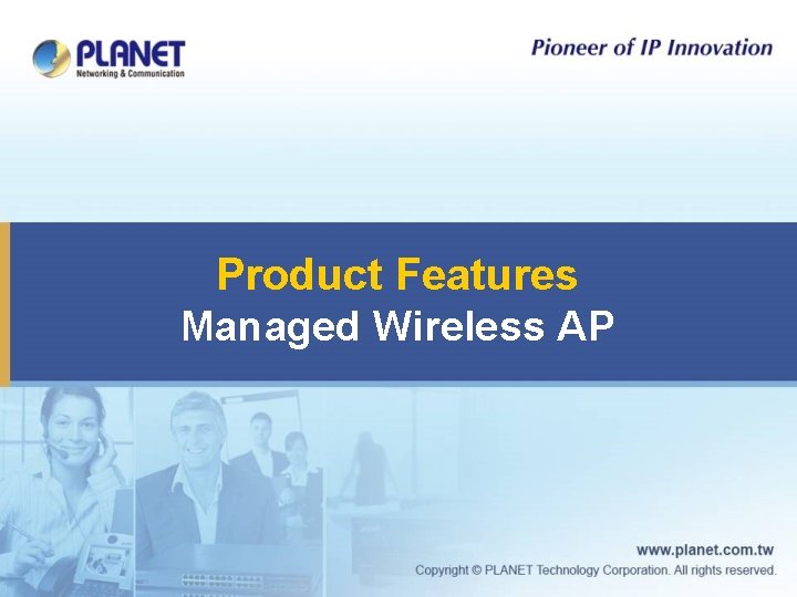 Product Features Managed Wireless AP 