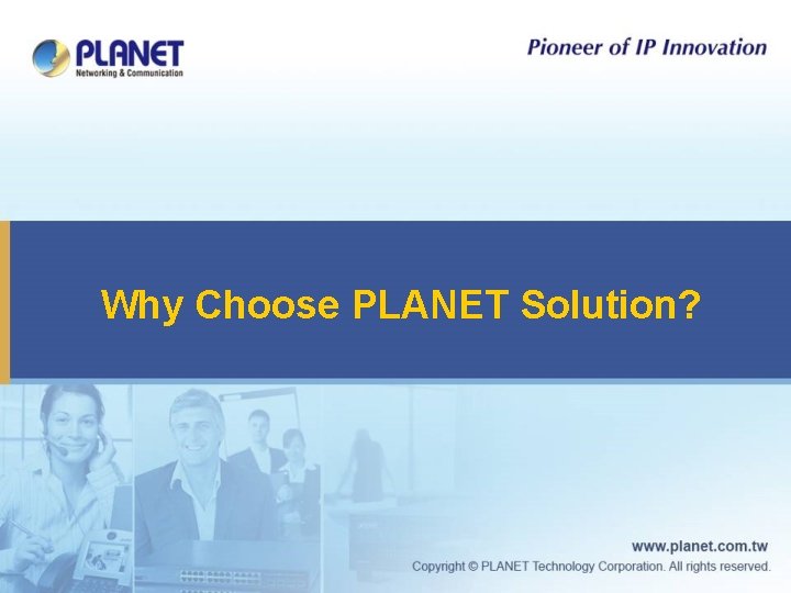 Why Choose PLANET Solution? 