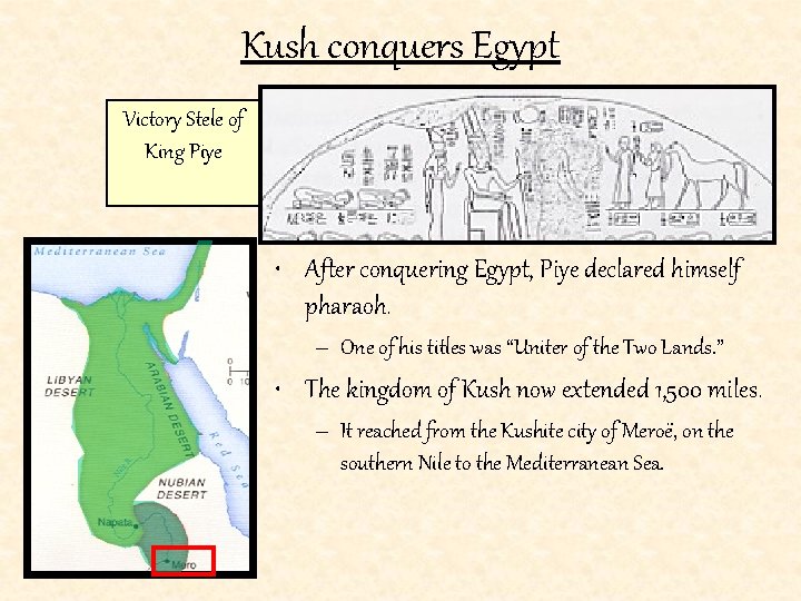 Kush conquers Egypt Victory Stele of King Piye • After conquering Egypt, Piye declared