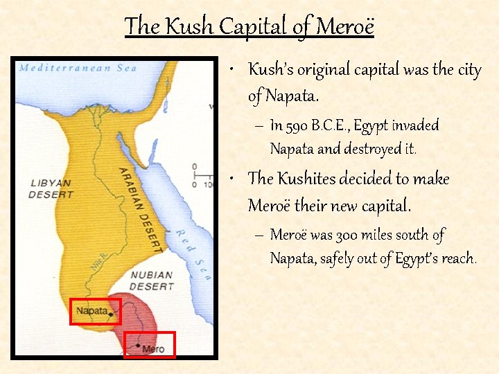 The Kush Capital of Meroë • Kush’s original capital was the city of Napata.