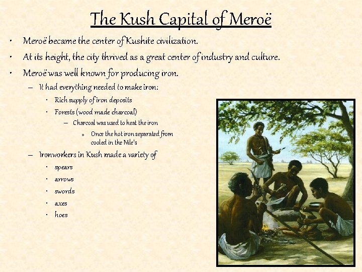 The Kush Capital of Meroë • Meroë became the center of Kushite civilization. •