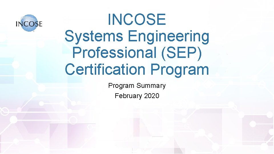 INCOSE Systems Engineering Professional (SEP) Certification Program Summary February 2020 