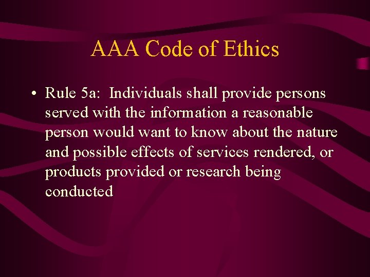 AAA Code of Ethics • Rule 5 a: Individuals shall provide persons served with