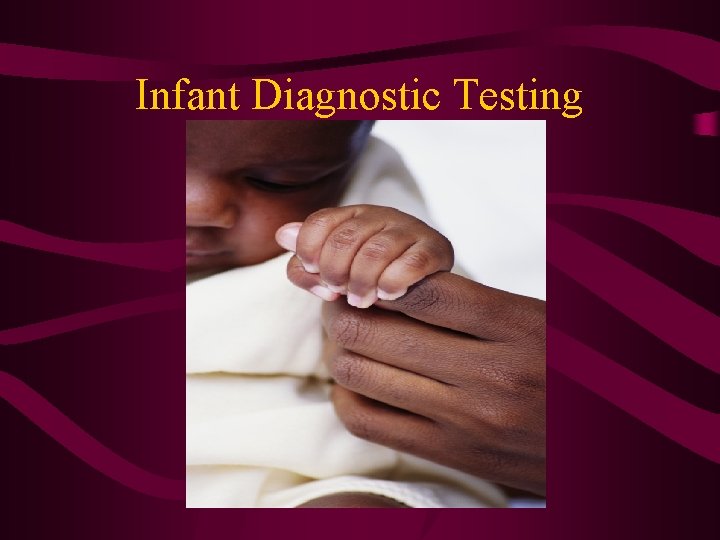 Infant Diagnostic Testing 