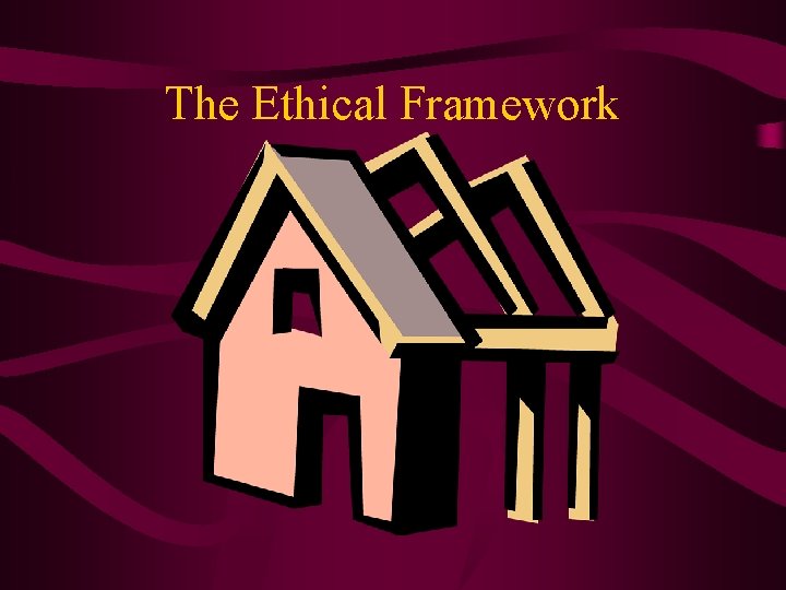 The Ethical Framework 