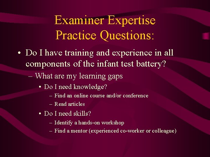 Examiner Expertise Practice Questions: • Do I have training and experience in all components