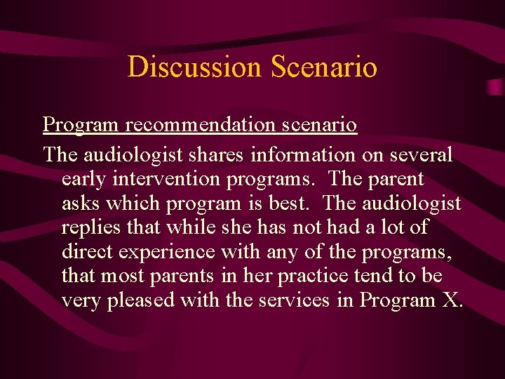 Discussion Scenario Program recommendation scenario The audiologist shares information on several early intervention programs.