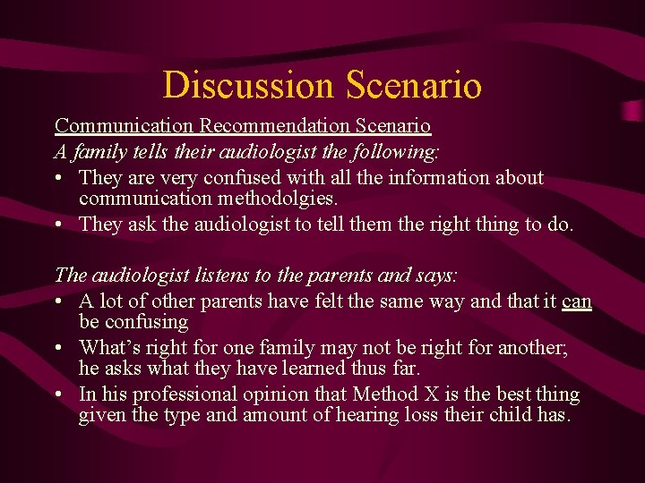 Discussion Scenario Communication Recommendation Scenario A family tells their audiologist the following: • They