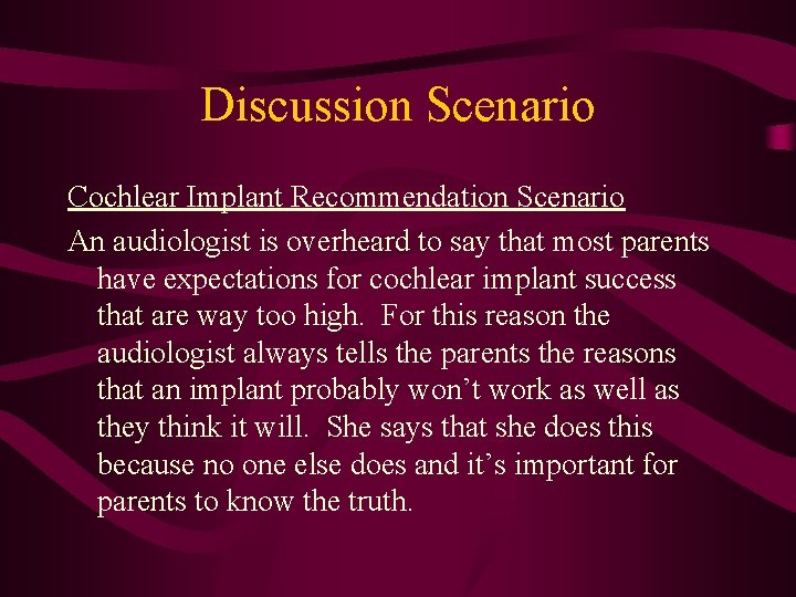 Discussion Scenario Cochlear Implant Recommendation Scenario An audiologist is overheard to say that most