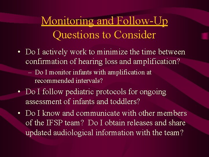 Monitoring and Follow-Up Questions to Consider • Do I actively work to minimize the