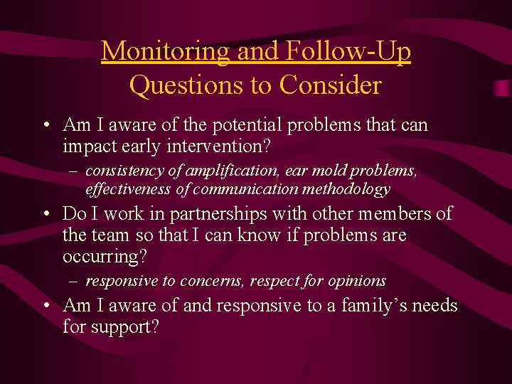 Monitoring and Follow-Up Questions to Consider • Am I aware of the potential problems