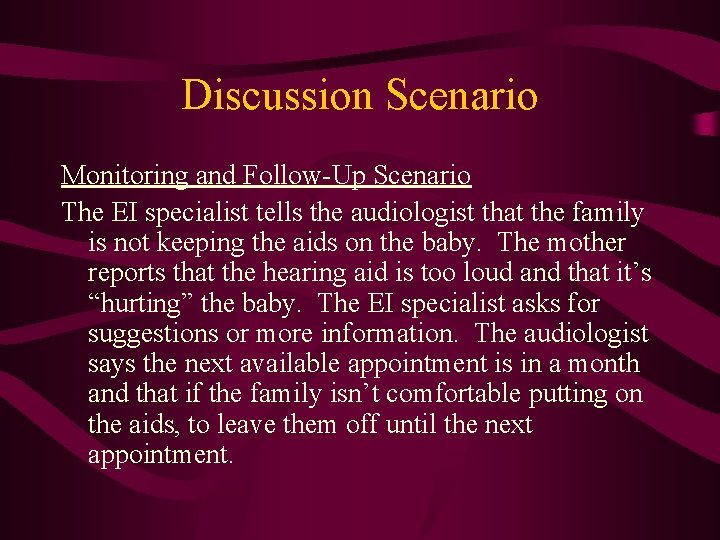 Discussion Scenario Monitoring and Follow-Up Scenario The EI specialist tells the audiologist that the