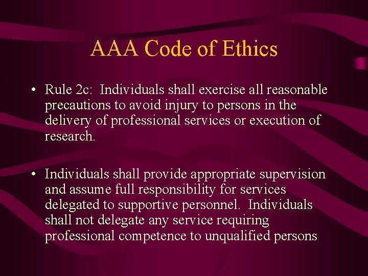 AAA Code of Ethics • Rule 2 c: Individuals shall exercise all reasonable precautions