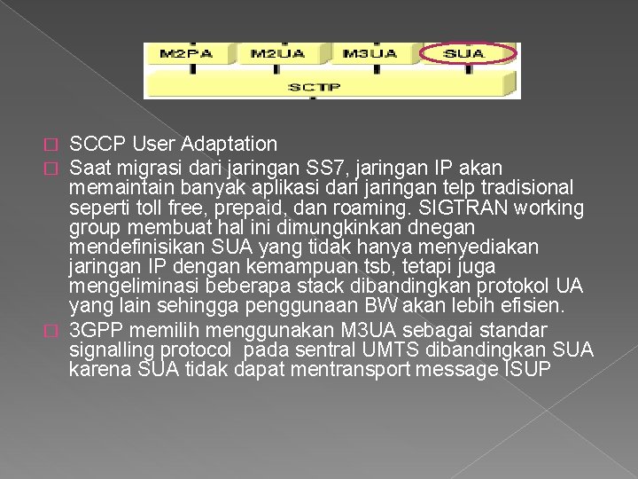 SCCP User Adaptation Saat migrasi dari jaringan SS 7, jaringan IP akan memaintain banyak