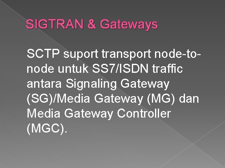 SIGTRAN & Gateways SCTP suport transport node-tonode untuk SS 7/ISDN traffic antara Signaling Gateway
