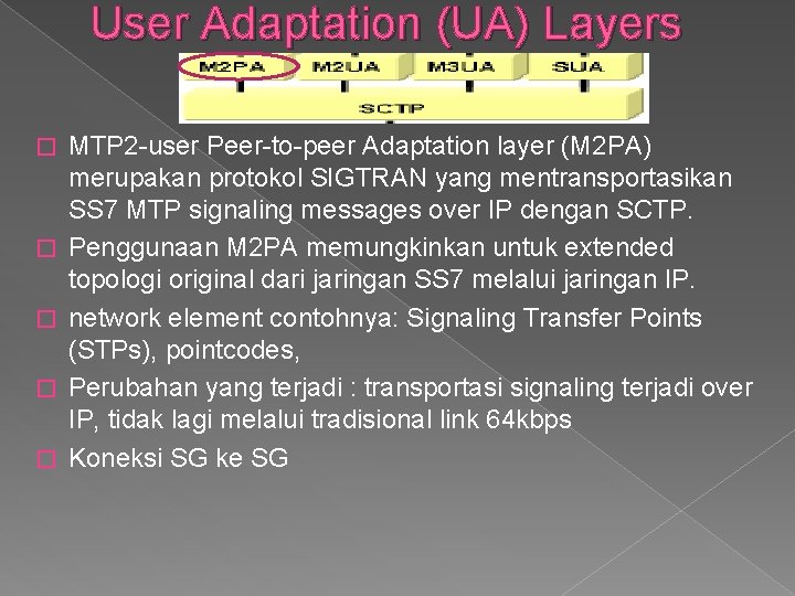 User Adaptation (UA) Layers � � � MTP 2 -user Peer-to-peer Adaptation layer (M