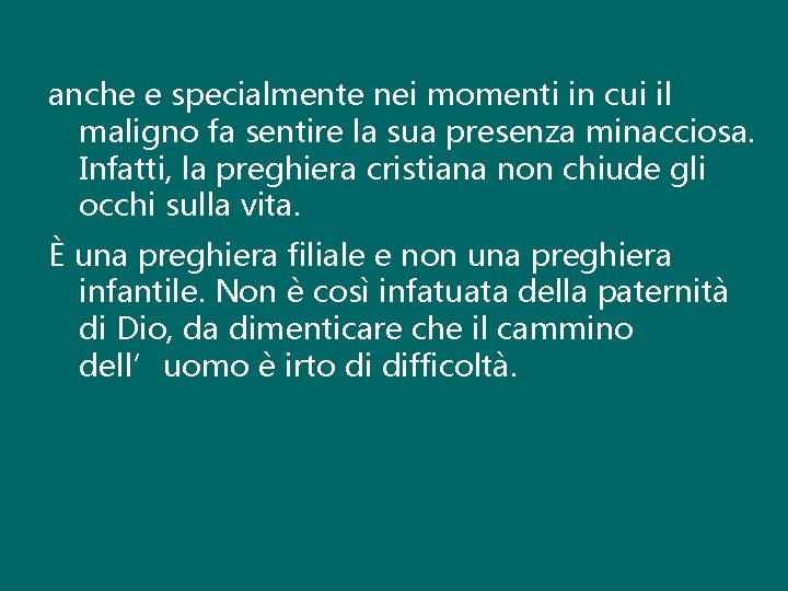 anche e specialmente nei momenti in cui il maligno fa sentire la sua presenza