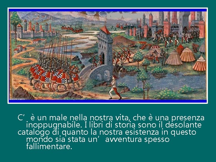 C’è un male nella nostra vita, che è una presenza inoppugnabile. I libri di