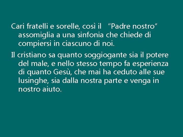 Cari fratelli e sorelle, così il “Padre nostro” assomiglia a una sinfonia che chiede