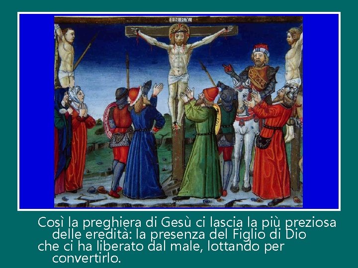 Così la preghiera di Gesù ci lascia la più preziosa delle eredità: la presenza