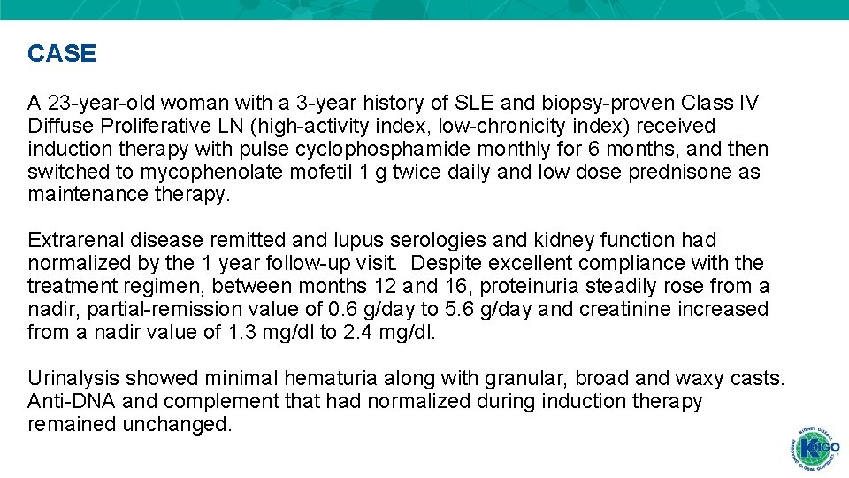 CASE A 23 -year-old woman with a 3 -year history of SLE and biopsy-proven CASE A 23 -year-old woman with a 3 -year history of SLE and biopsy-proven