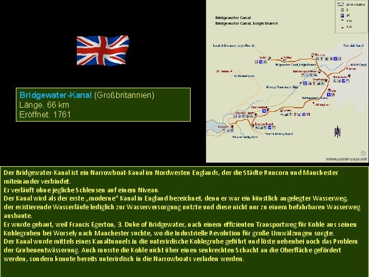 Bridgewater-Kanal (Großbritannien) Länge. 66 km Eröffnet: 1761 Der Bridgewater-Kanal ist ein Narrowboat-Kanal im Nordwesten