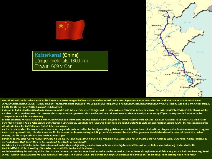 Kaiserkanal (China) Länge: mehr als 1800 km Erbaut: 609 v. Chr. Der Kaiserkanal (auch