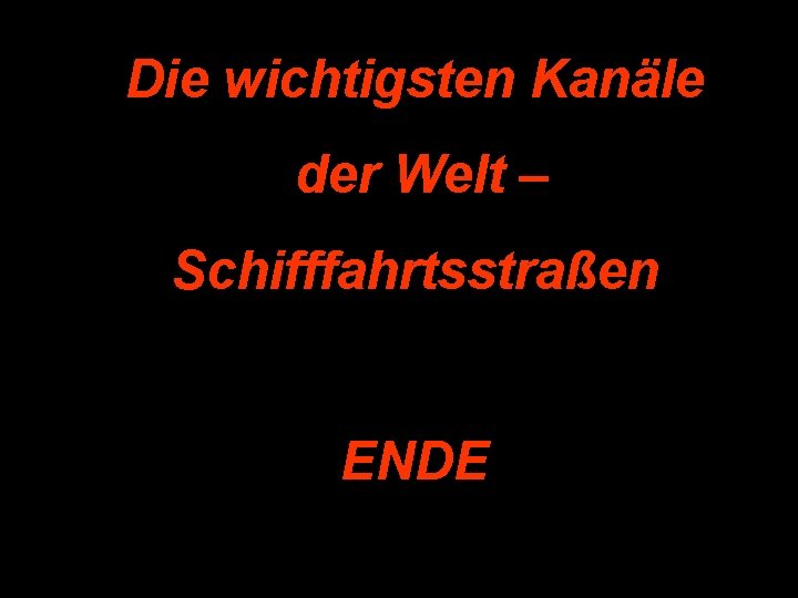 Die wichtigsten Kanäle der Welt – Schifffahrtsstraßen ENDE 