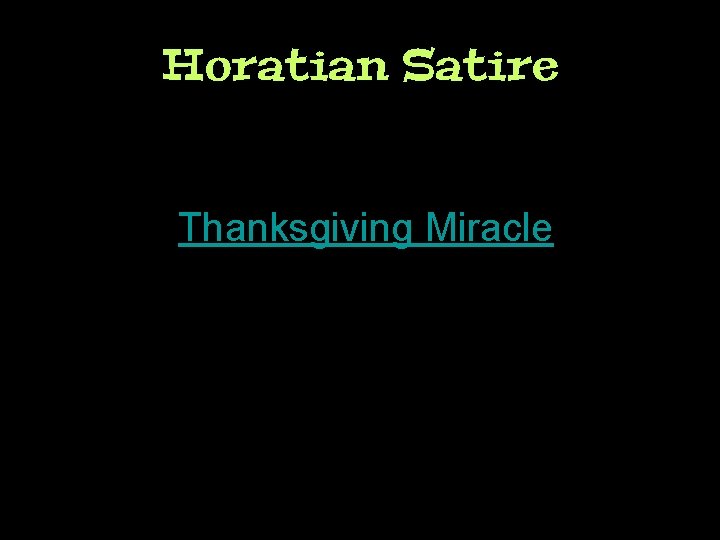 Horatian Satire Thanksgiving Miracle 