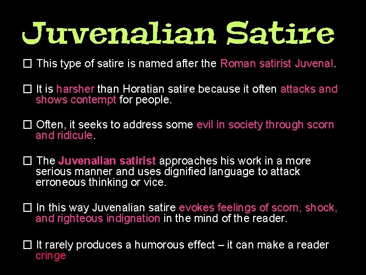 Juvenalian Satire � This type of satire is named after the Roman satirist Juvenal.