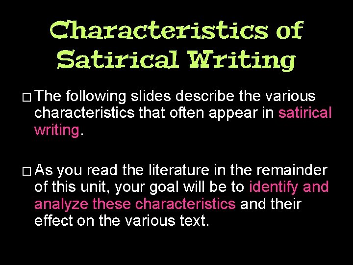 Characteristics of Satirical Writing � The following slides describe the various characteristics that often