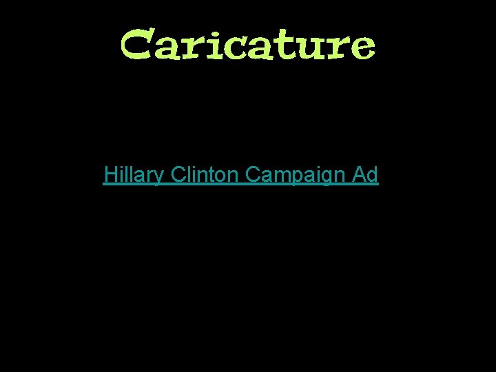 Caricature Hillary Clinton Campaign Ad 