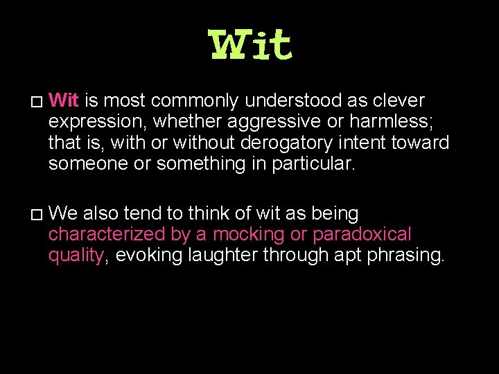 Wit � Wit is most commonly understood as clever expression, whether aggressive or harmless;