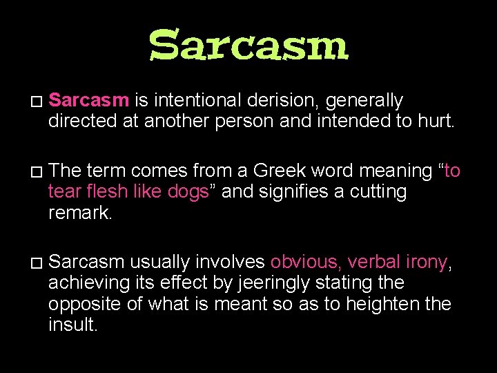 Sarcasm � Sarcasm is intentional derision, generally directed at another person and intended to