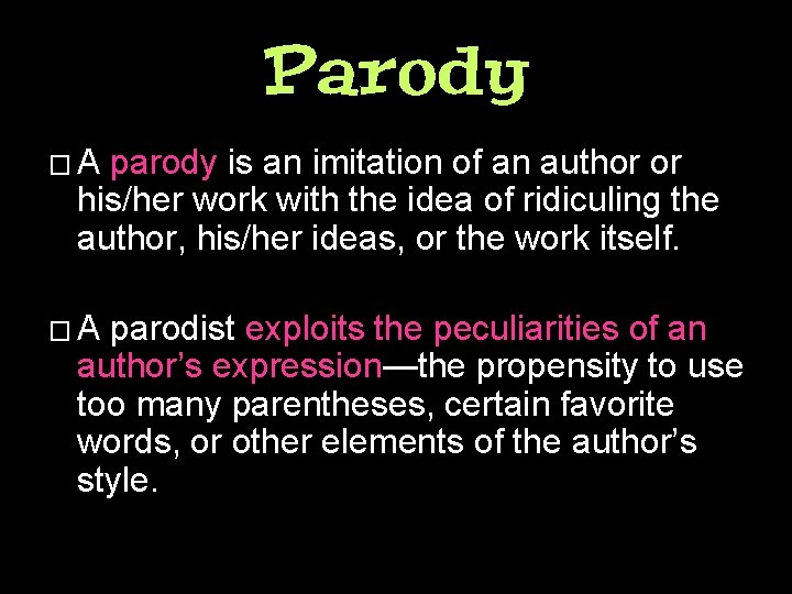 Parody �A parody is an imitation of an author or his/her work with the