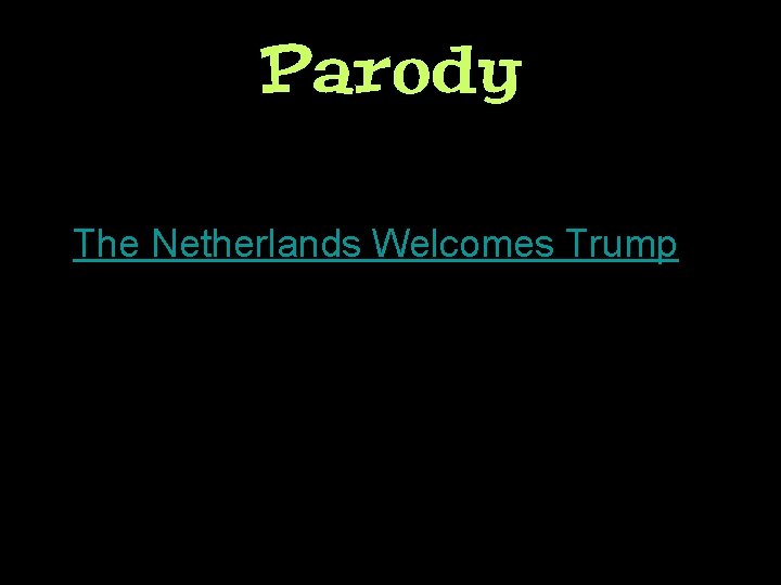 Parody The Netherlands Welcomes Trump 