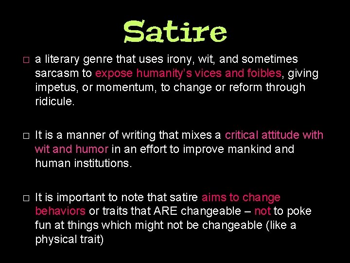 Satire � a literary genre that uses irony, wit, and sometimes sarcasm to expose