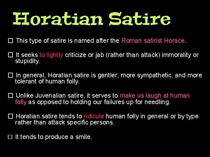 Horatian Satire � This type of satire is named after the Roman satirist Horace.