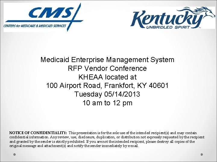 Medicaid Enterprise Management System RFP Vendor Conference KHEAA located at 100 Airport Road, Frankfort,