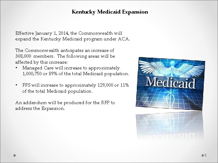  Kentucky Medicaid Expansion Effective January 1, 2014, the Commonwealth will expand the Kentucky