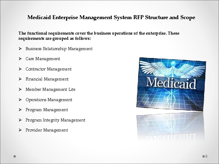  Medicaid Enterprise Management System RFP Structure and Scope The functional requirements cover the