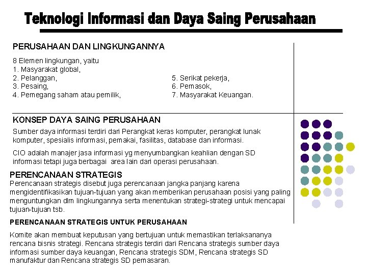 PERUSAHAAN DAN LINGKUNGANNYA 8 Elemen lingkungan, yaitu 1. Masyarakat global, 2. Pelanggan, 3. Pesaing,