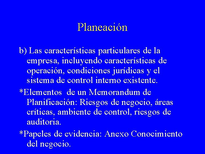 Planeación b) Las características particulares de la empresa, incluyendo características de operación, condiciones jurídicas