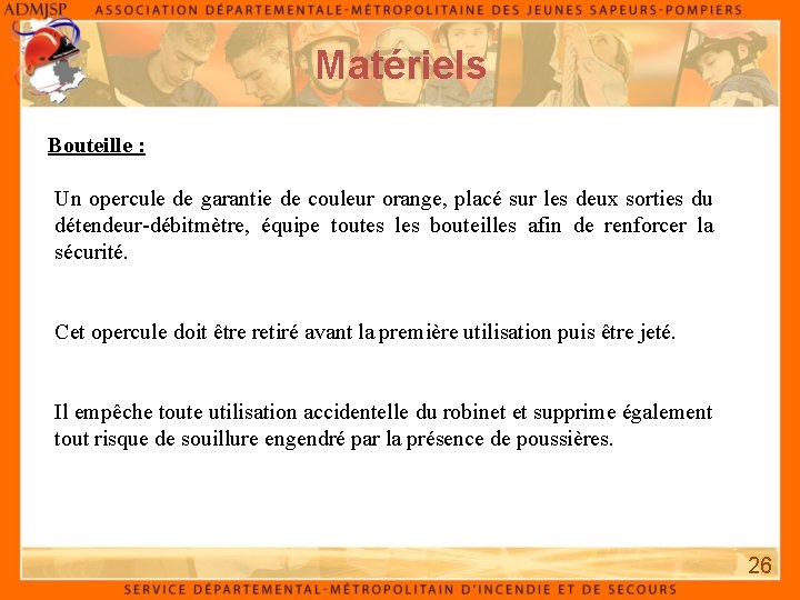 Matériels Bouteille : Un opercule de garantie de couleur orange, placé sur les deux