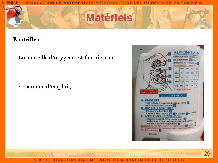 Matériels Bouteille : La bouteille d’oxygène est fournie avec : • Un mode d’emploi