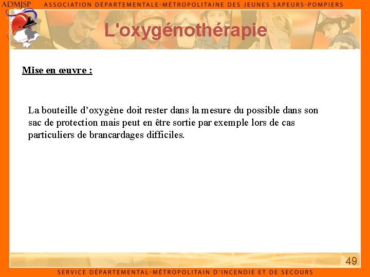 L'oxygénothérapie Mise en œuvre : La bouteille d’oxygène doit rester dans la mesure du