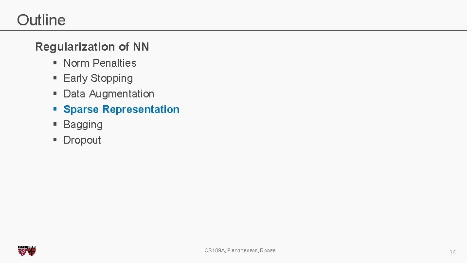 Outline Regularization of NN § § § Norm Penalties Early Stopping Data Augmentation Sparse Outline Regularization of NN § § § Norm Penalties Early Stopping Data Augmentation Sparse
