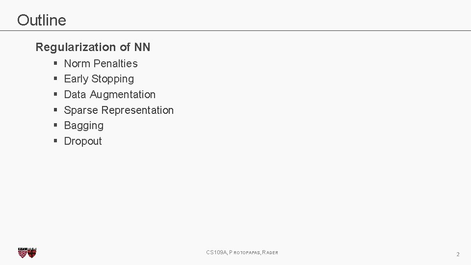 Outline Regularization of NN § § § Norm Penalties Early Stopping Data Augmentation Sparse Outline Regularization of NN § § § Norm Penalties Early Stopping Data Augmentation Sparse