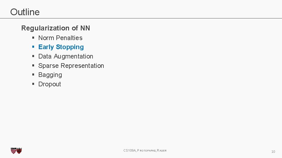 Outline Regularization of NN § § § Norm Penalties Early Stopping Data Augmentation Sparse Outline Regularization of NN § § § Norm Penalties Early Stopping Data Augmentation Sparse